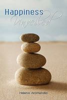 Happiness Unveiled 0982797915 Book Cover