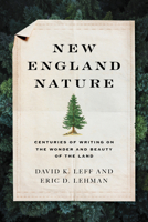 New England Nature: Centuries of Writing on the Wonder and Beauty of the Land 1493084240 Book Cover