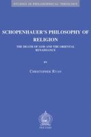 Schopenhauer's Philosophy of Religion: The Death of God and the Oriental Renaissance 904292215X Book Cover