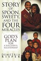 The Story of Spoon, Sweety, and the Four Miracles: God's Plan for a Successful Relationship 1449722512 Book Cover