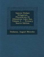 Ioannis Stobaei Eclogarum Physicarum Et Ethicarum Libri Duo, Volume 2... 1022280503 Book Cover