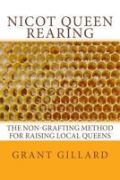 NICOT Queen Rearing: The Non-Grafting Method for Raising Local Queens 1494277395 Book Cover