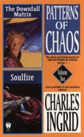 The Downfall Matrix & Soulfire (Patterns of Chaos: Omnibus 2) 0756400562 Book Cover