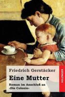 Eine Mutter: Roman im Anschlu� an Die Colonie 1530754429 Book Cover
