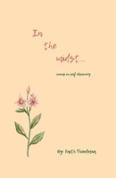 In the midst...: poems on self-discovery B08ZBJ4J8K Book Cover