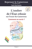 L'ombre de l’État-ethnie sur l'essor du Cameroun: Comment en sortir ? (French Edition) B0FSDRSJZV Book Cover