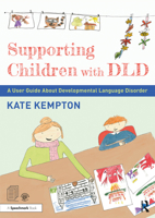 Supporting Children with DLD: A User Guide About Developmental Language Disorder 1032171383 Book Cover