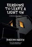 Reasons to Leave a Light On: A Collection of Short Stories 0999019554 Book Cover