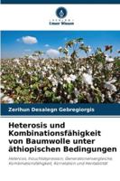 Heterosis und Kombinationsfähigkeit von Baumwolle unter äthiopischen Bedingungen: Heterosis, Inzuchtdepression, Generationenvergleiche, ... und Heritabilität (German Edition) 6207482247 Book Cover