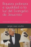 Riqueza, pobreza e igualdad a la luz del Evangelio de Jesucristo: Una lectura bíblica, histórica y teológica para la vida cotidiana (Spanish Edition) B0G6X7M9JL Book Cover