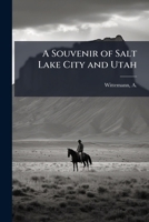 A souvenir of Salt Lake City and Utah 1179445600 Book Cover