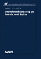 Unternehmensfinanzierung Und Kontrolle Durch Banken: Deutschland Japan USA 3409131523 Book Cover