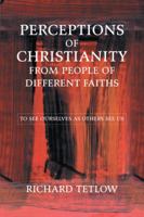 Perceptions of Christianity from People of Different Faiths: To See Ourselves as Others See Us 1546290737 Book Cover