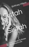 Sistah 2 Sistah: Poetry Book To Relate To Women's Life B086FT76M2 Book Cover