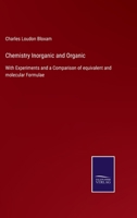 Chemistry Inorganic and Organic: With Experiments and a Comparison of equivalent and molecular Formulae 3752530693 Book Cover