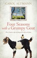 Four Seasons with a Grumpy Goat 1742375510 Book Cover