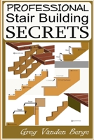 Professional Stairway Building Secrets 1479226955 Book Cover