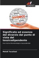 Significato ed essenza del divorzio dal punto di vista del tossicodipendente 6209337457 Book Cover