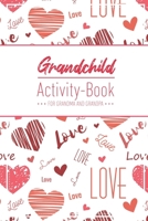 Grandchild Activity Book For Grandma And Grandpa: Great Activity Diary For Grandma, Grandpa And Grandchildren 120 Pages Notebook, Lovingly Designed Gift For Grandma Grandpa For Birth 1677416750 Book Cover