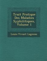 Trait Pratique Des Maladies Syphilitiques, Volume 1 124999196X Book Cover