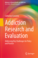 Addiction Research and Evaluation: Addressing Key Challenges for Policy and Practice (Advances in Mental Health and Addiction) 3031659163 Book Cover