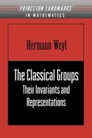 The Classical Groups: Their Invariants and Representations 0691057567 Book Cover