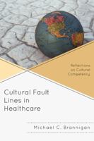 Cultural Fault Lines in Healthcare: Reflections on Cultural Compentency 0739149679 Book Cover