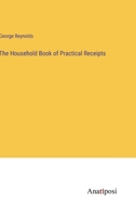 The Household Book of Practical Receipts 3382170418 Book Cover