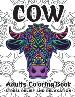 Cow Adults Coloring Book: Cows Adult Coloring Book For Stress Relief and Relaxation B08BGJTRTY Book Cover