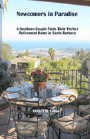 Newcomers in Paradise: A Southern Couple Finds Their Perfect Retirement Home in Santa Barbara 1449598463 Book Cover