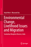 Environmental Change, Livelihood Issues and Migration : Sundarban Biosphere Reserve, India 9811387346 Book Cover