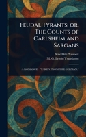 Feudal Tyrants; or, The Counts of Carlsheim and Sargans 1023590956 Book Cover