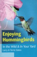 Enjoying Hummingbirds: In the Wild and in Your Yard 0811734218 Book Cover