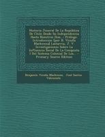 Historia Jeneral De La Rep�blica De Chile Desde Su Independencia Hasta Nuestros Dias...: Pr�logo. Introduccion [por B. Vicu�a Mackenna] Lastarria, J. V. Investigaciones Sobre La Influencia Social De L B0BMMB7VC8 Book Cover