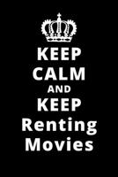 Keep Calm And Keep Renting Movies: 6x9 120 Pages Journal 1661705693 Book Cover