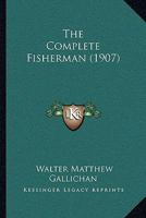 The Complete Fisherman 1017515468 Book Cover
