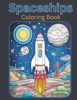 Spaceships Coloring Book for Kids: Fun for all ages. Come color in space B0CQSQ2C3Z Book Cover