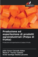 Produzione ed esportazione di prodotti agroindustriali (Polpa di frutta) 6207038975 Book Cover