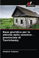 Base giuridica per le attività dello zemstvo . provinciale di Tavrichesky 6203982121 Book Cover