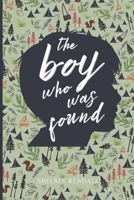 The Boy Who Was Found: The Sequel to The Girl Who Knew There Was More B0CHKZFWHX Book Cover