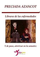Librarse de Las Enfermedades y de Paso, Aterrizar En La Sensatez 1530707552 Book Cover