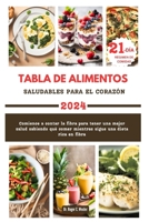 TABLA DE ALIMENTOS SALUDABLES PARA EL CORAZÓN: Comience a contar la fibra para tener una mejor salud sabiendo qué comer mientras sigue una dieta rica ... Food Chart Encyclopedia) (Spanish Edition) B0CSX98KGH Book Cover