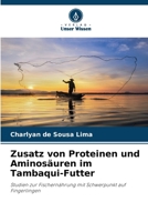 Zusatz von Proteinen und Aminosäuren im Tambaqui-Futter 620727315X Book Cover