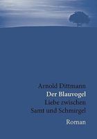 Der Blauvogel: Liebe zwischen Samt und Schmirgel. 3833476656 Book Cover