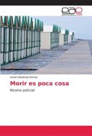 Morir es poca cosa: Novela policial 6202155469 Book Cover