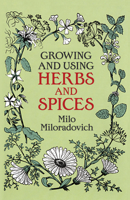 Growing and Using Herbs and Spices (Dover Books on Herbs, Farming and Gardening) 048625058X Book Cover