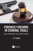 Forensic Firearms in Criminal Trials: Legal, Investigative and Scientific Aspects 1032745460 Book Cover