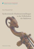 Synkretistische Glaubensvorstellungen in Den Volksliedern Der Sudslawen 3447109246 Book Cover