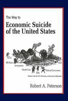 The Economic Suicide of the United States 0557908884 Book Cover
