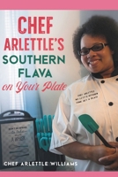 CHEF ARLETTLE'S SOUTHERN FLAVA ON YOUR PLATE B0DQ964GCS Book Cover